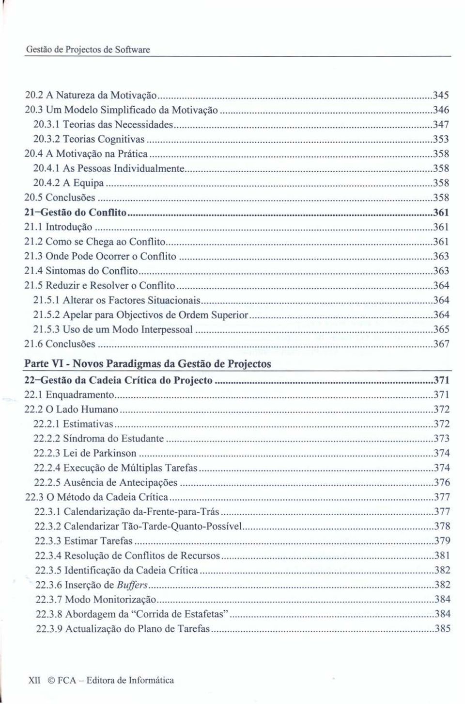 2 Como se Chega ao Conflito 361 21.3 Onde Pode Ocorrer o Conflito 363 21.4 Sintomas do Conflito 363 21.5 Reduzir e Resolver o Conflito 364 21.5.1 Alterar os Factores Situacionais 364 21.5.2 Apelar para Objectivos de Ordem Superior 364 21.