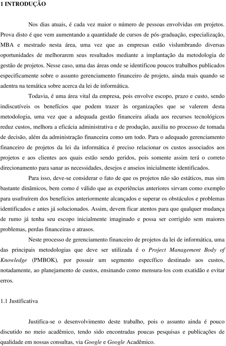 seus resultados mediante a implantação da metodologia de gestão de projetos.