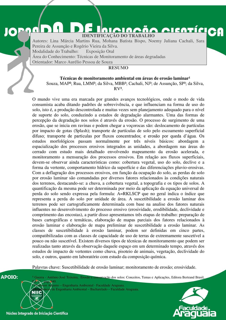 Souza, MAP²; Rua, LMM³; da Silva, MBB³; Cachali, NJ³; de Assunção, SP³; da Silva, RV³.