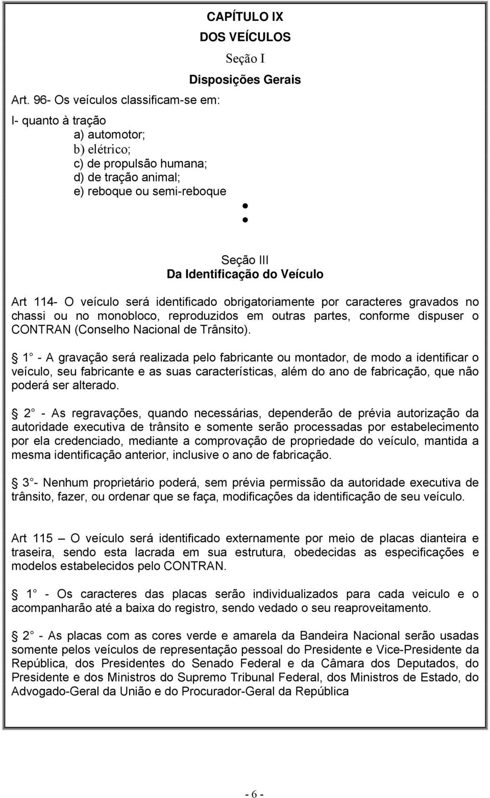 conforme dispuser o CONTRAN (Conselho Nacional de Trânsito).