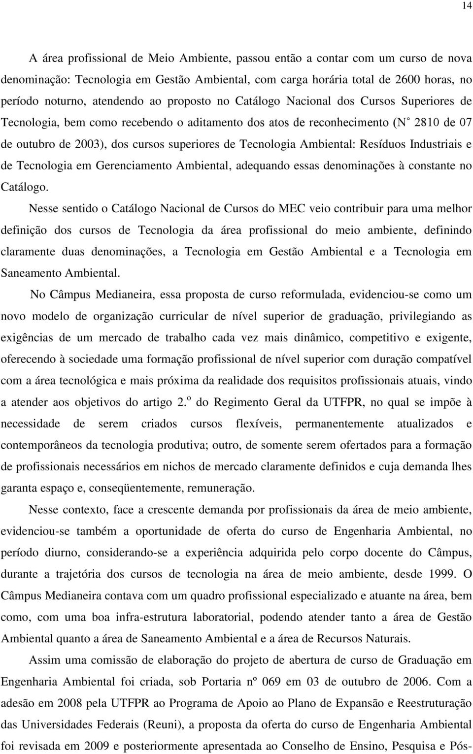 Ambiental: Resíduos Industriais e de Tecnologia em Gerenciamento Ambiental, adequando essas denominações à constante no Catálogo.