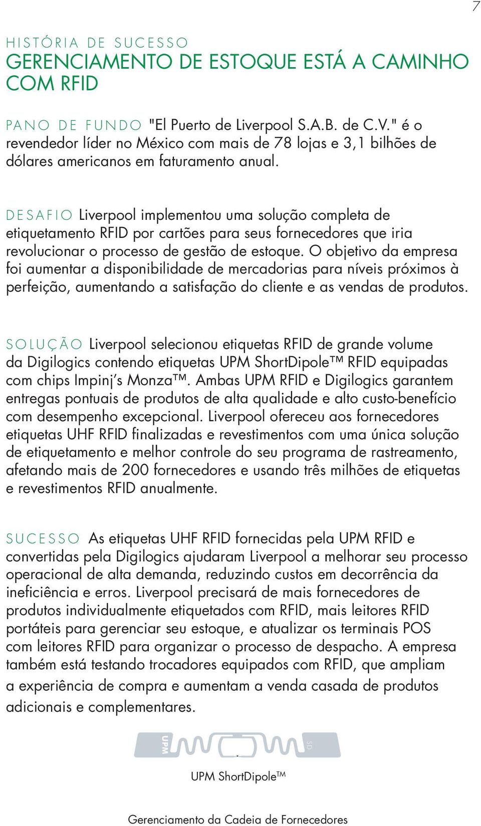 7 Desafio Liverpool implementou uma solução completa de etiquetamento RFID por cartões para seus fornecedores que iria revolucionar o processo de gestão de estoque.