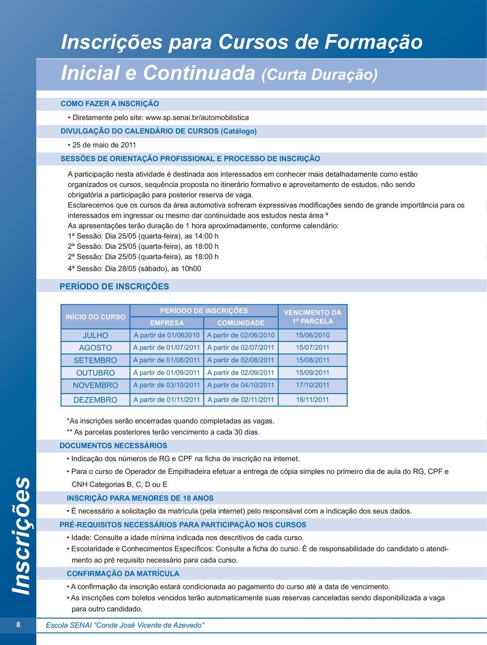 não sendo obrigatória a participação para posterior reserva de vaga.