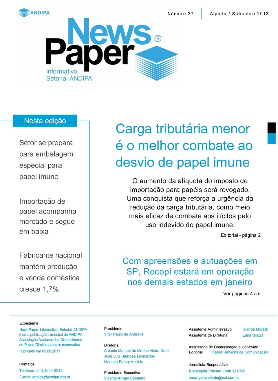 Uma conquista que reforça a urgência da redução da carga tributária, como meio mais eficaz de combate aos ilícitos pelo uso indevido do papel imune.