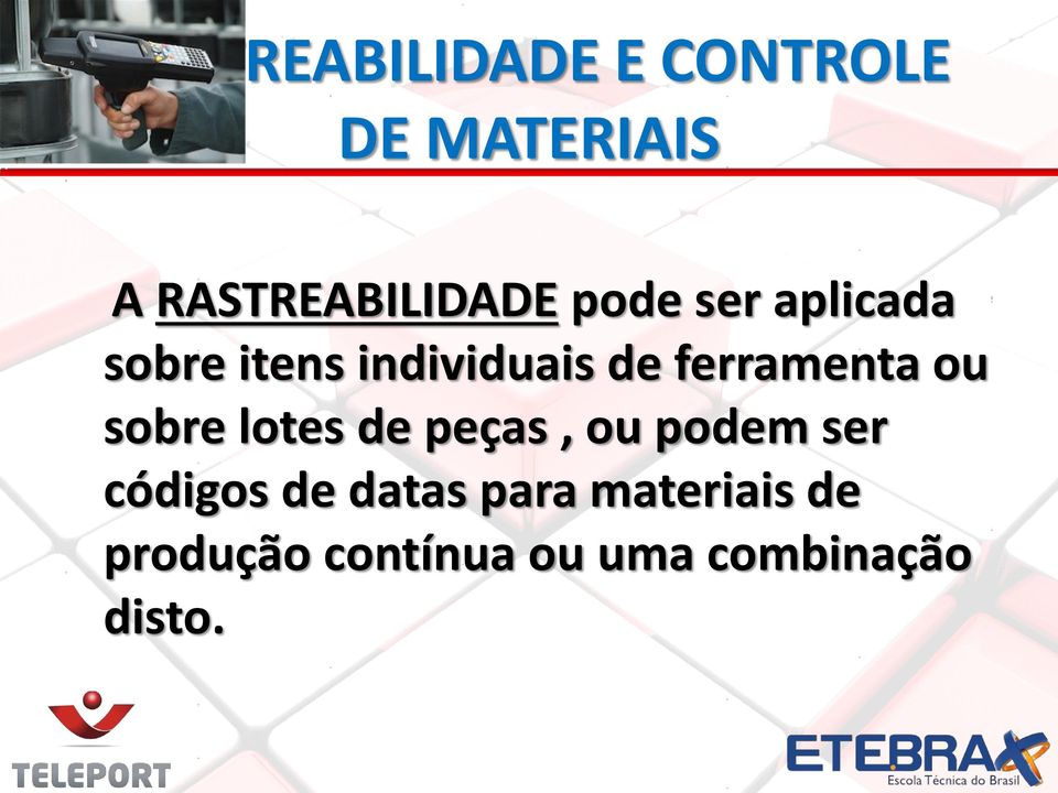 ou sobre lotes de peças, ou podem ser códigos de datas