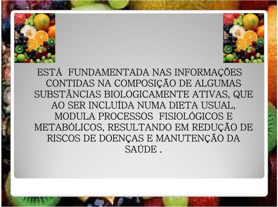 NUMA DIETA USUAL, MODULA PROCESSOS FISIOLÓGICOS E METABÓLICOS,