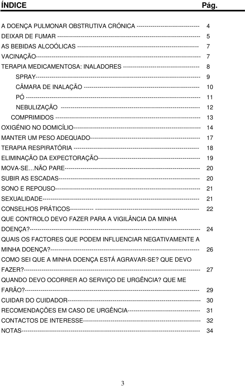 -------------------------------------------------------------- VACINAÇÃO------------------------------------------------------------------------------------ TERAPIA MEDICAMENTOSA: INALADORES