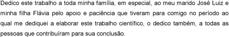 comigo no período ao qual me dediquei a elaborar este trabalho