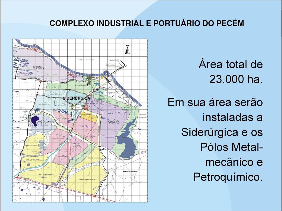 SIDERÚRGICA Em sua área serão instaladas