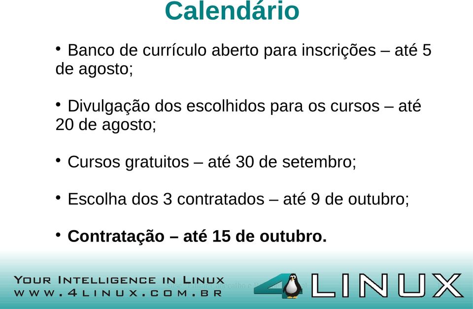 gratuitos até 30 de setembro; Escolha dos 3 contratados até 9 de