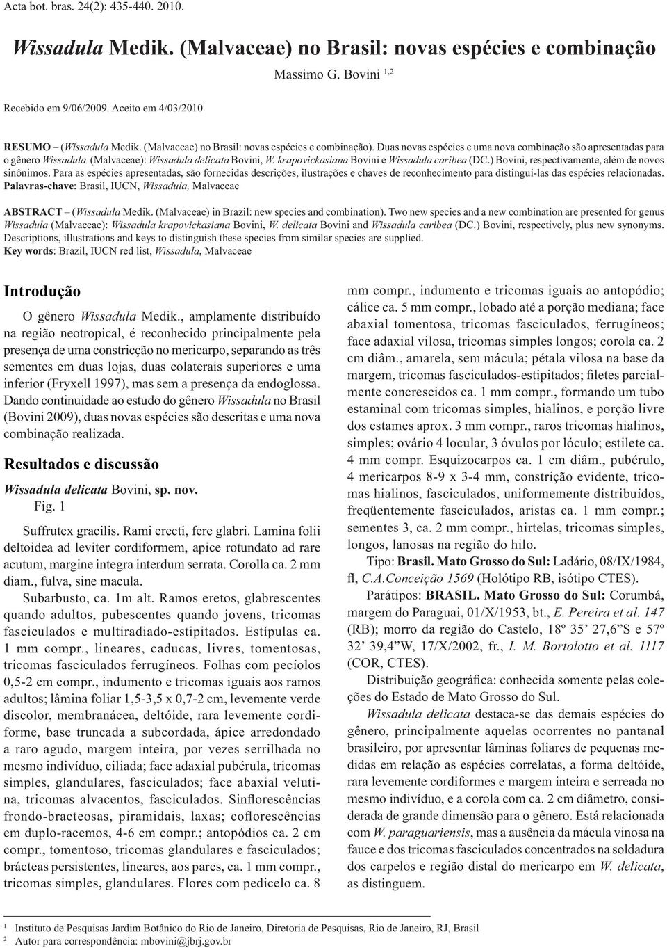 krapovickasiana Bovini e Wissadula caribea (DC.) Bovini, respectivamente, além de novos sinônimos.