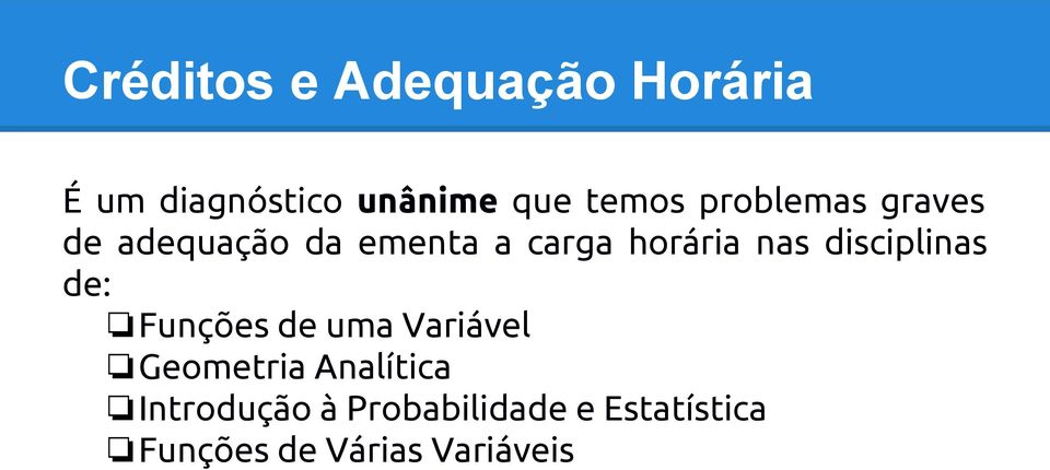 nas disciplinas de: Funções de uma Variável Geometria