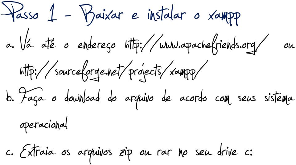 org/ ou http://sourceforge.net/projects/xampp/ b.