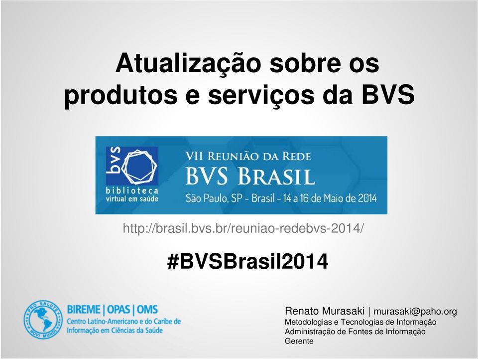 br/reuniao-redebvs-2014/ #BVSBrasil2014 Renato Murasaki