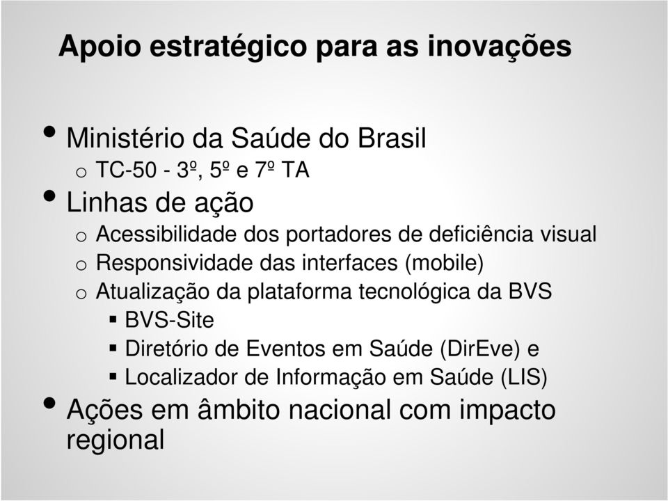 (mobile) o Atualização da plataforma tecnológica da BVS BVS-Site Diretório de Eventos em Saúde