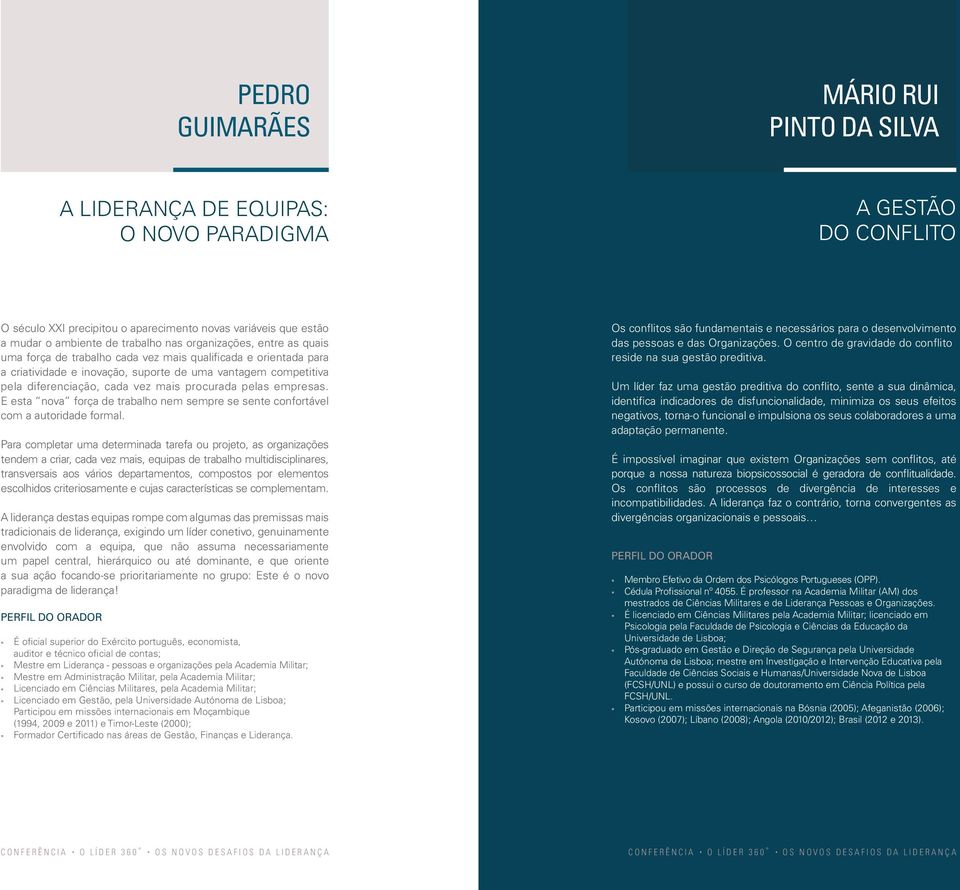 procurada pelas empresas. E esta nova força de trabalho nem sempre se sente confortável com a autoridade formal.