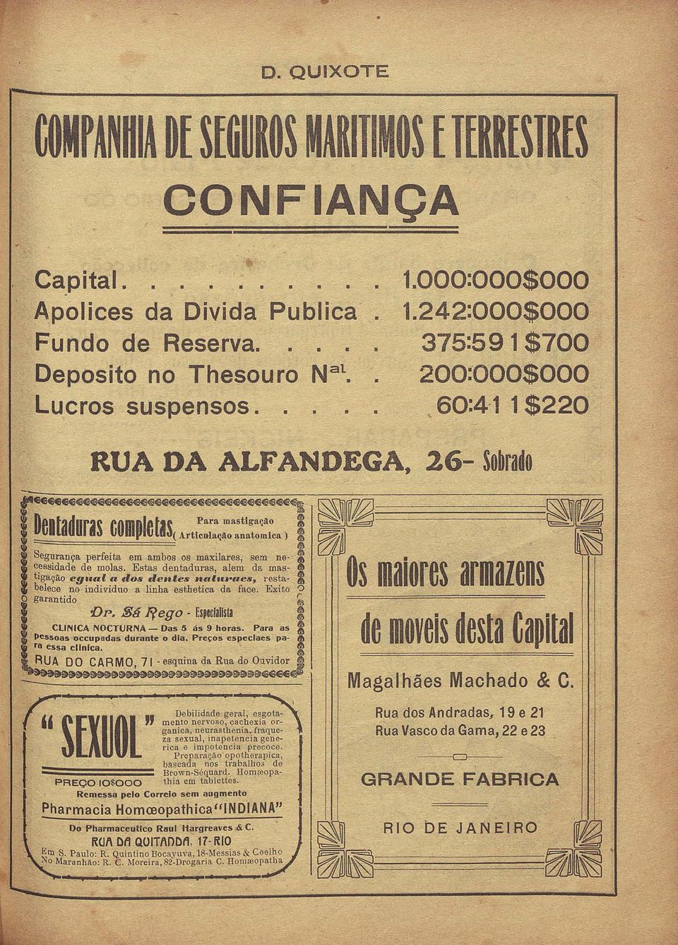 ato~ica ) ~ ~ ~ o - 1 Segu-rança perfeita em ambos os maxilares, sem ne- ~ ~~=~~:d;~ 1 ~ui 0 :s;,!:t:;e~::;:a~:seu~::,:s~ar:~:~ ~.-.- S ma1nres armazens I belece no individuo a linha esthetica da face.