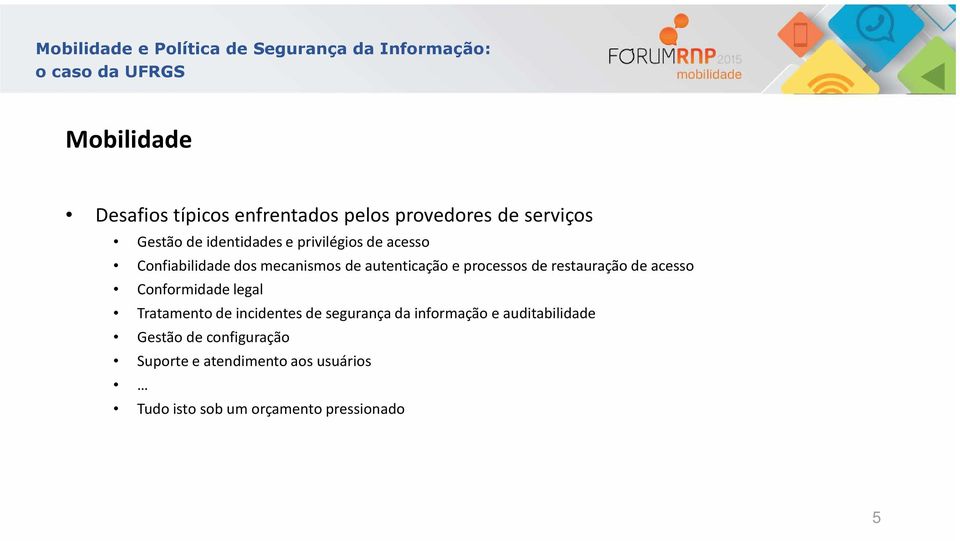 de acesso Conformidade legal Tratamento de incidentes de segurança da informação e