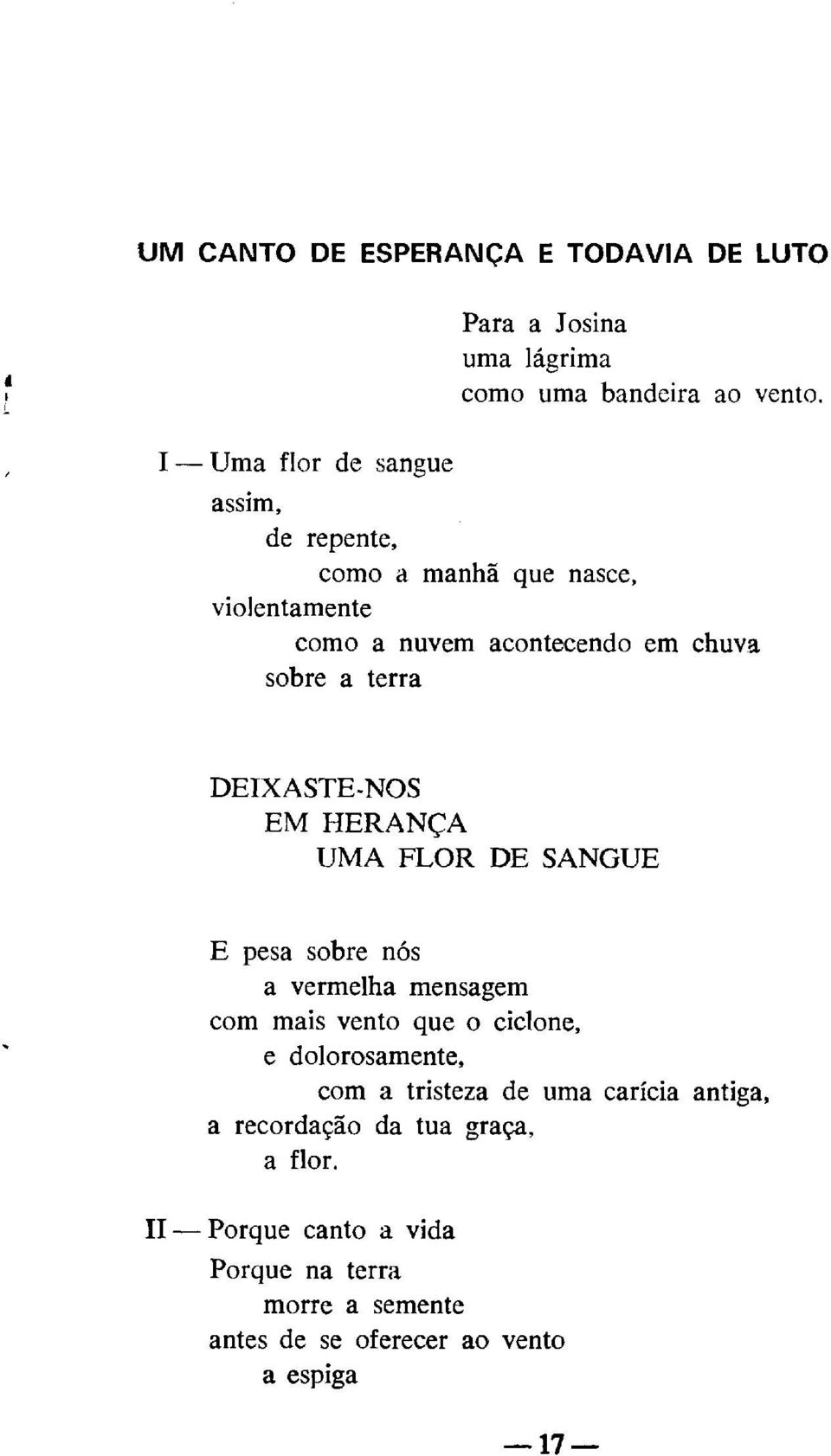 DEIXASTE,NOS EM HERANÇA UMA FLOR DE SANGUE E pesa sobre nós a vermelha mensagem com mais vento que o ciclone, e dolorosamente, com