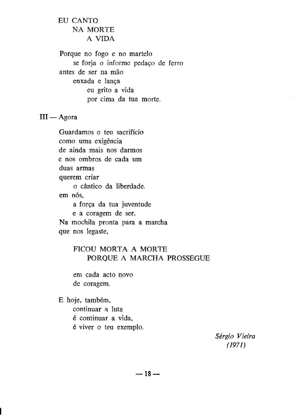 UI - Agora Guardamos o teu sacrifício como uma exigência de ainda mais nos darmos e nos ombros de cada um duas armas querem criar o cântico da