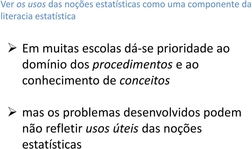 domínio dos procedimentos e ao conhecimento de conceitos mas os