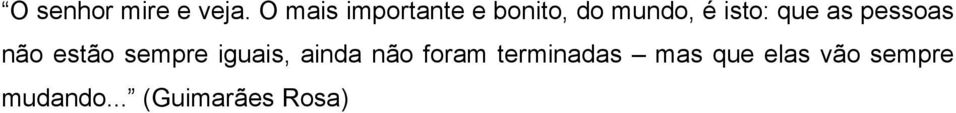 que as pessoas não estão sempre iguais, ainda