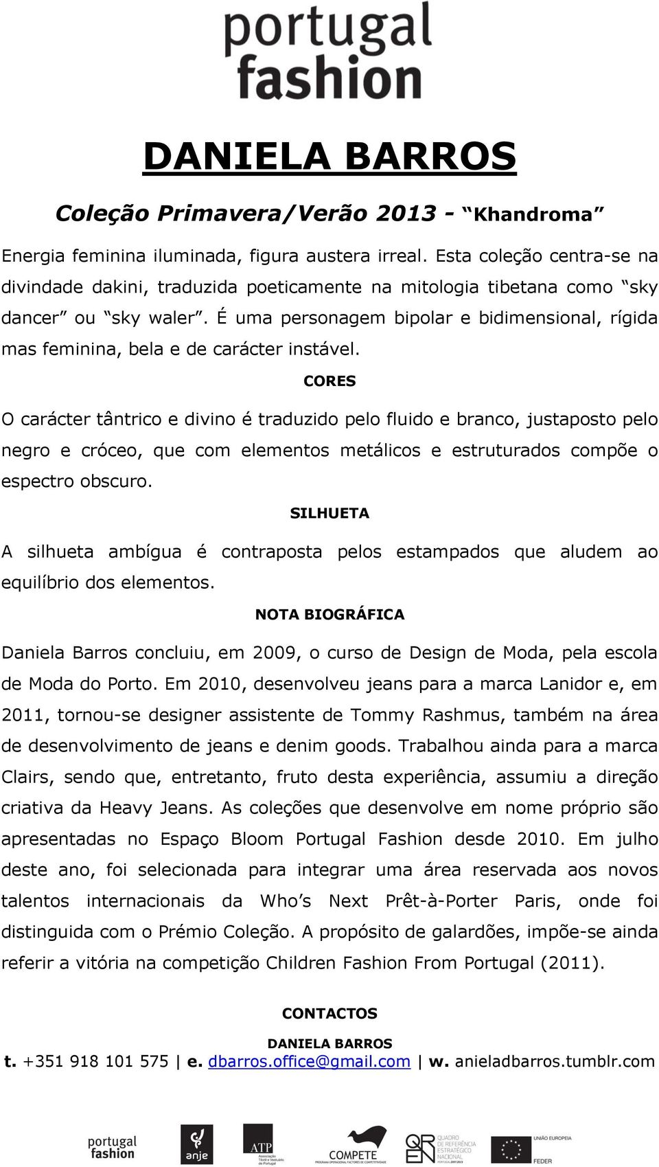 É uma personagem bipolar e bidimensional, rígida mas feminina, bela e de carácter instável.