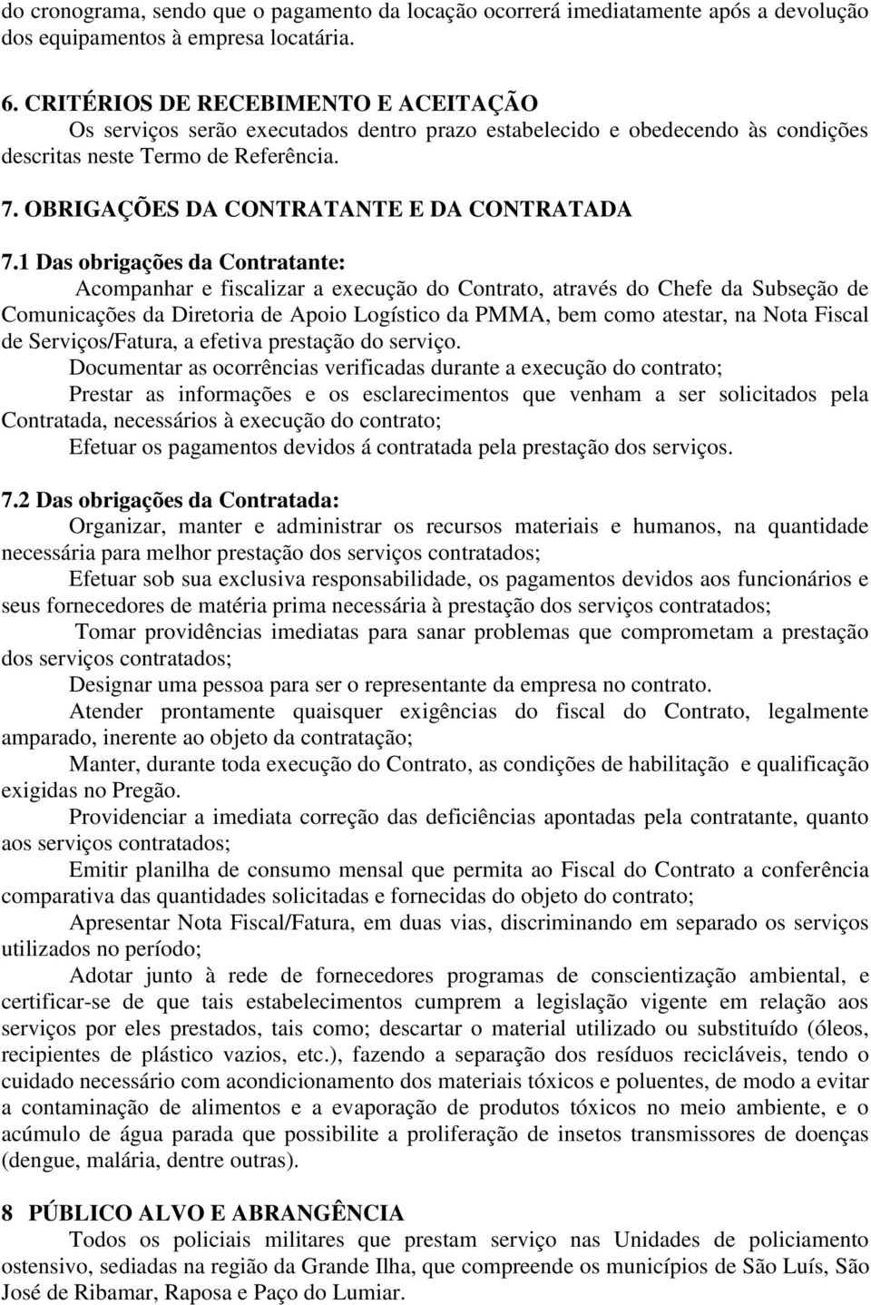 OBRIGAÇÕES DA CONTRATANTE E DA CONTRATADA 7.