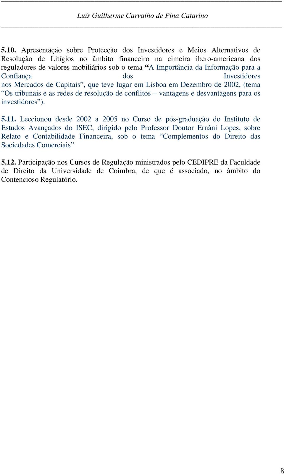 desvantagens para os investidores ). 5.11.