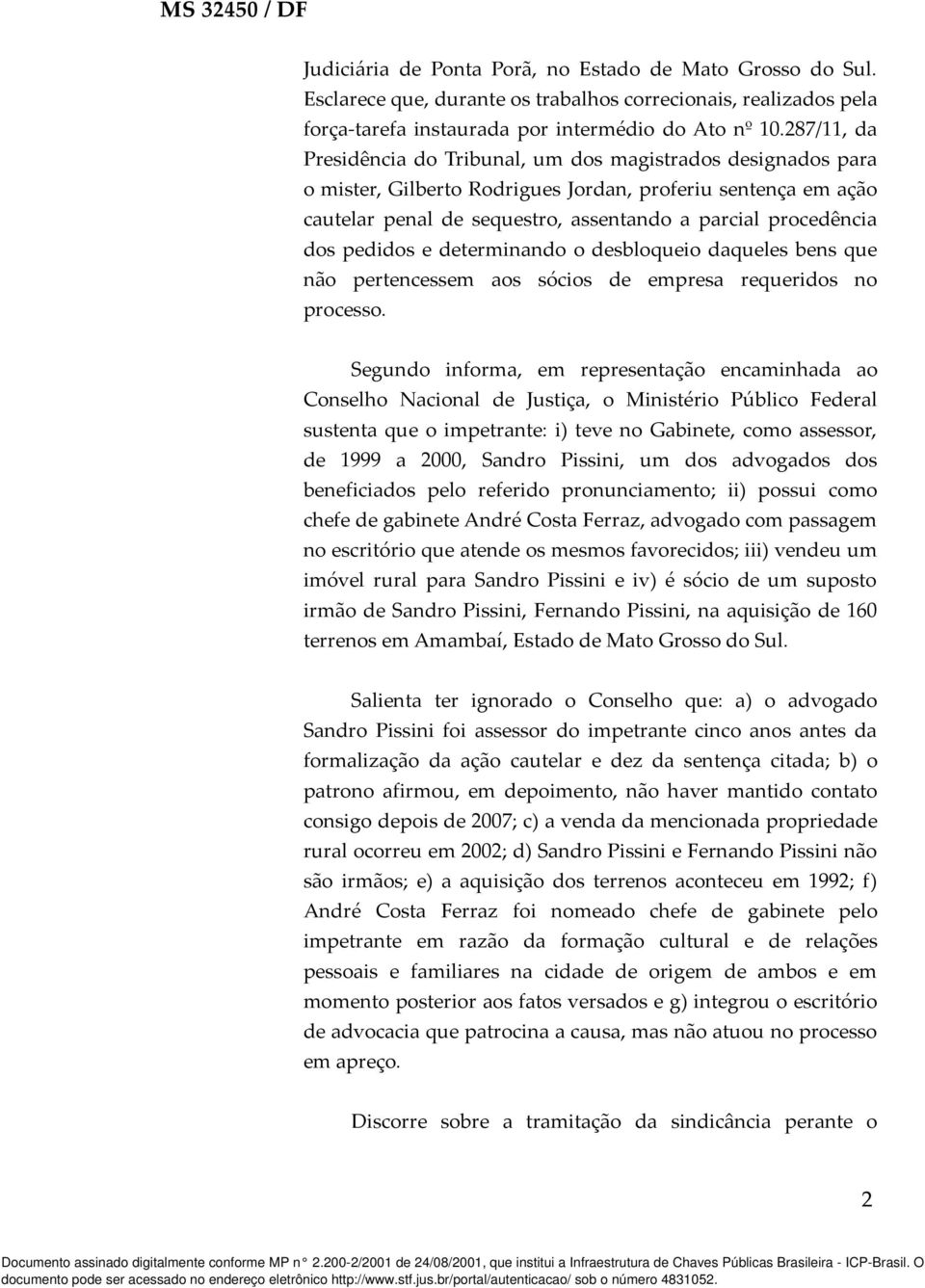 pedidos e determinando o desbloqueio daqueles bens que não pertencessem aos sócios de empresa requeridos no processo.