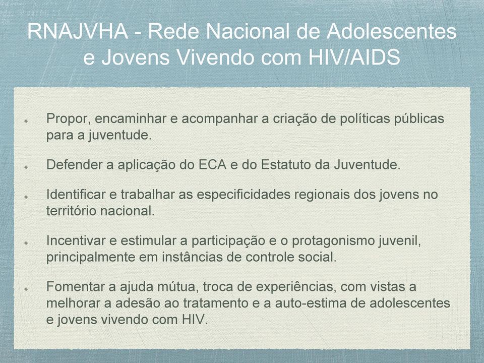 Identificar e trabalhar as especificidades regionais dos jovens no território nacional.