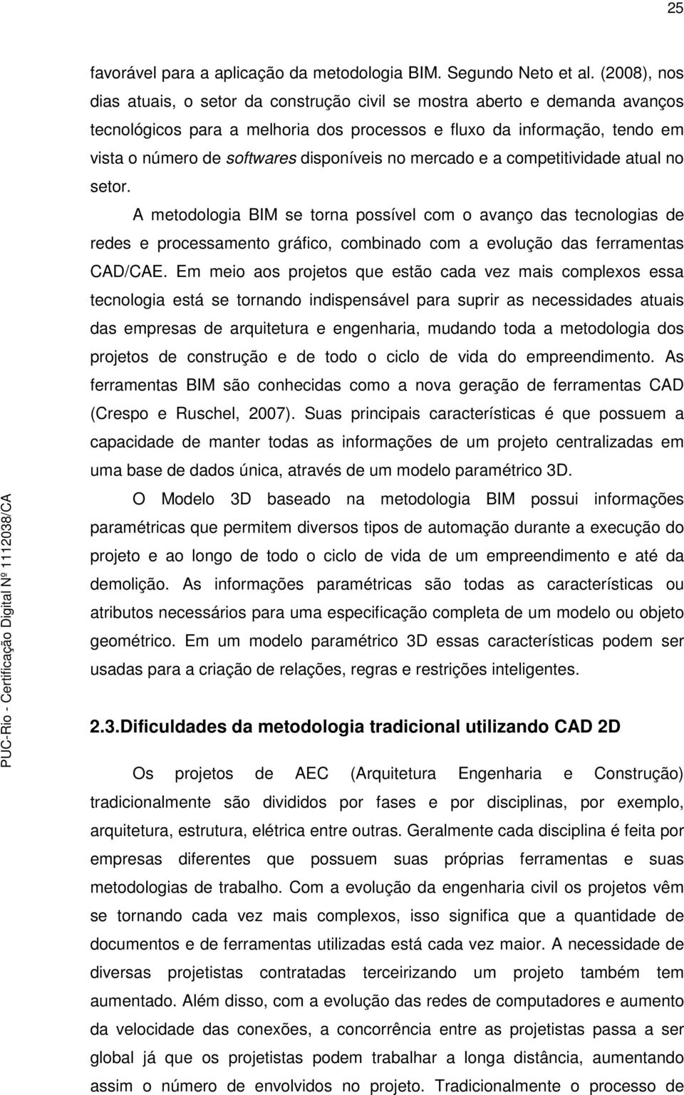 disponíveis no mercado e a competitividade atual no setor.