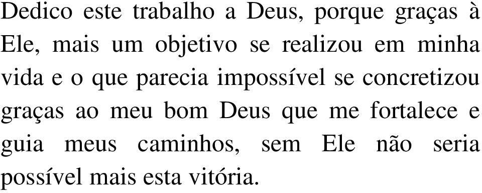 impossível se concretizou graças ao meu bom Deus que me