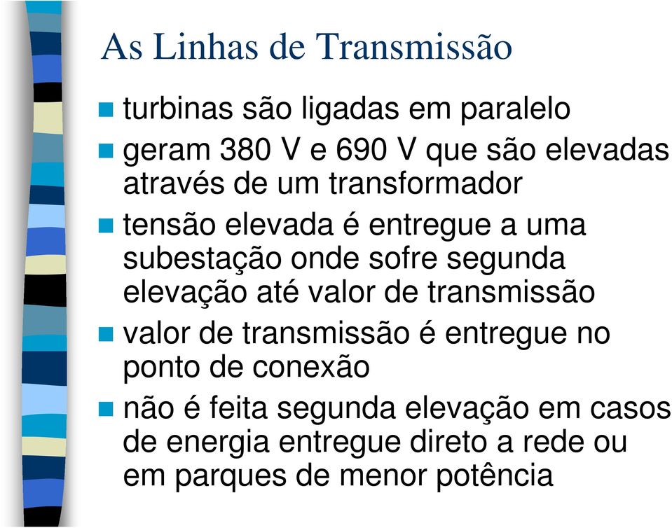 segunda elevação até valor de transmissão valor de transmissão é entregue no ponto de conexão