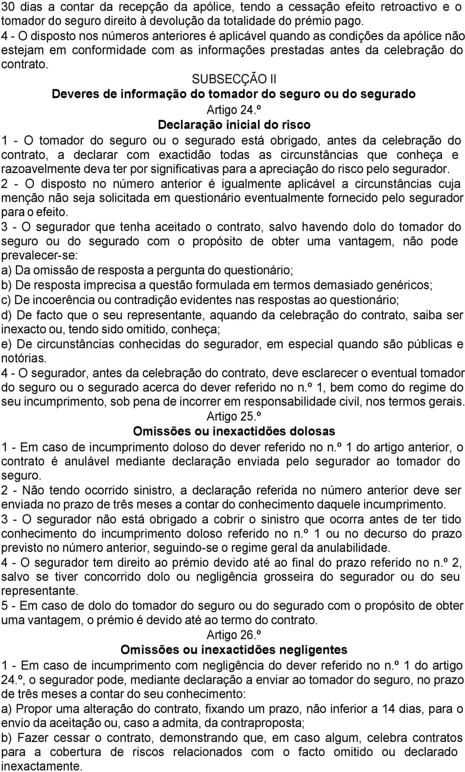 SUBSECÇÃO II Deveres de informação do tomador do seguro ou do segurado Artigo 24.