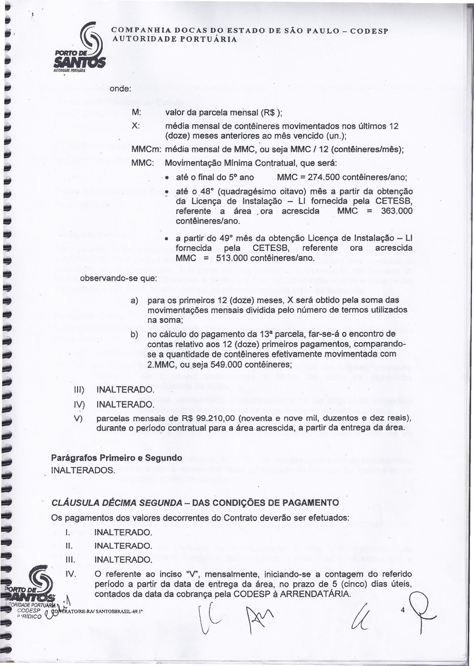 contêineres/ano; até 0_48 0 (quadragésimo oitavo) mês a partir da obtenção da Licença de Instalação - Llfornecida pela CETESB, referente' a área ora acrescida MMC = 363000 contêineres/ano a partir do