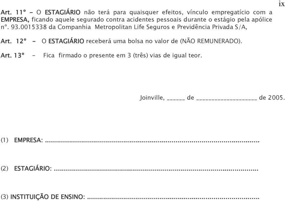 0015338 da Companhia Metropolitan Life Seguros e Previdência Privada S/A, ix Art.