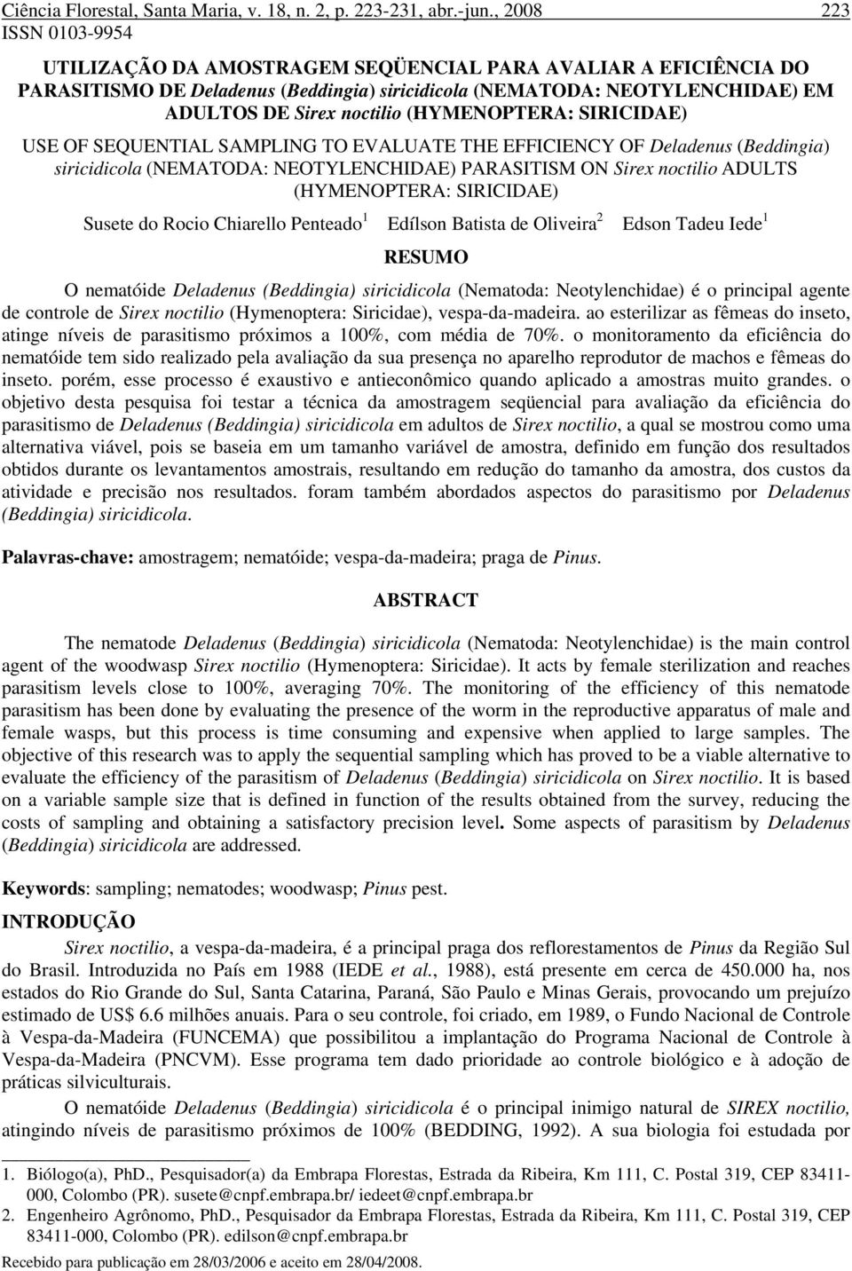 (HYMENOPTERA: SIRICIDAE) USE OF SEQUENTIAL SAMPLING TO EVALUATE THE EFFICIENCY OF Deladenus (Beddingia) siricidicola (NEMATODA: NEOTYLENCHIDAE) PARASITISM ON Sirex noctilio ADULTS (HYMENOPTERA: