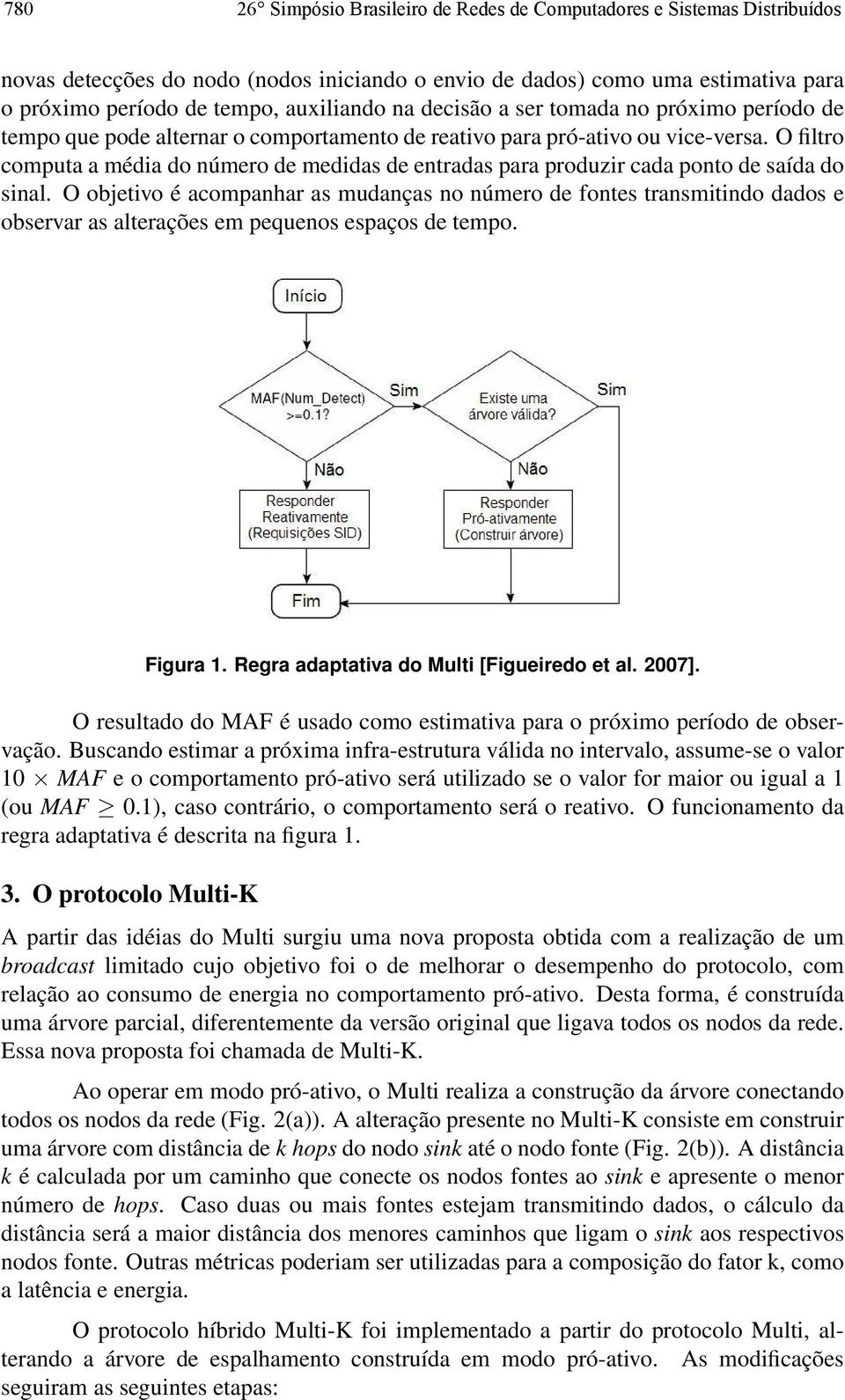 O filtro computa a média do número de medidas de entradas para produzir cada ponto de saída do sinal.