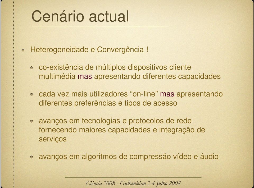 capacidades cada vez mais utilizadores on-line mas apresentando diferentes preferências e tipos