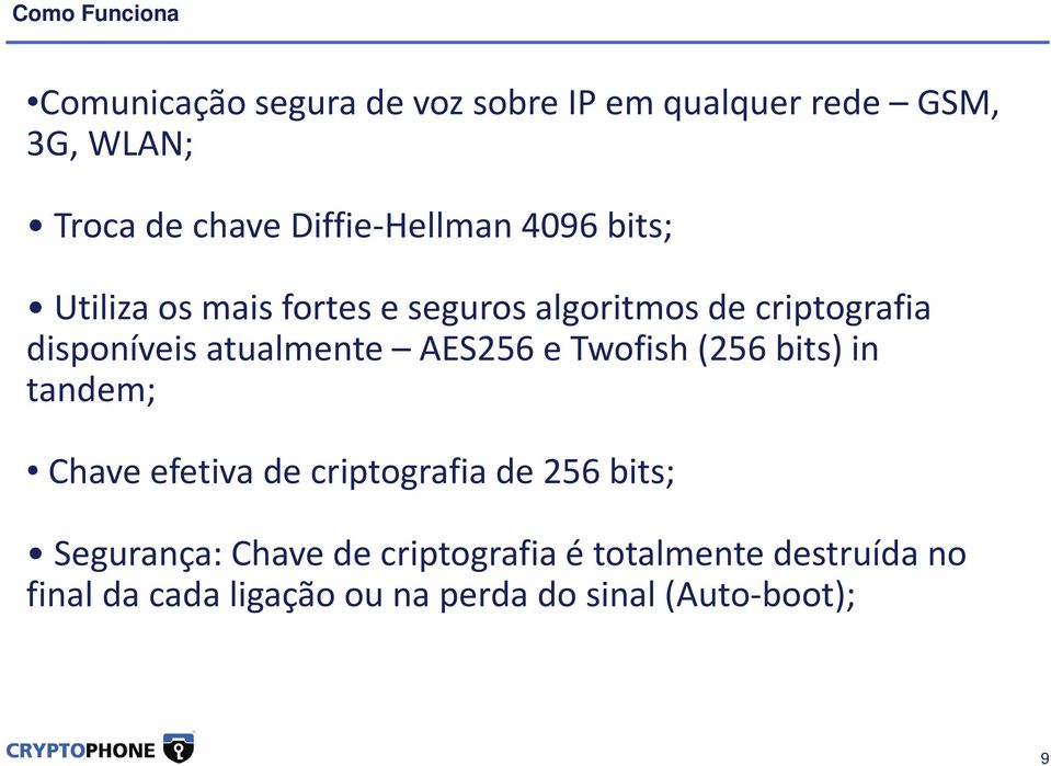 disponíveisatualmente AES256 e Twofish(256 bits) in tandem; Chave efetiva de criptografia de 256