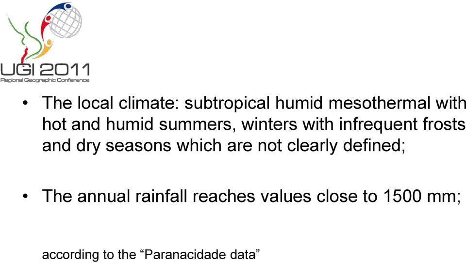 seasons which are not clearly defined; The annual rainfall
