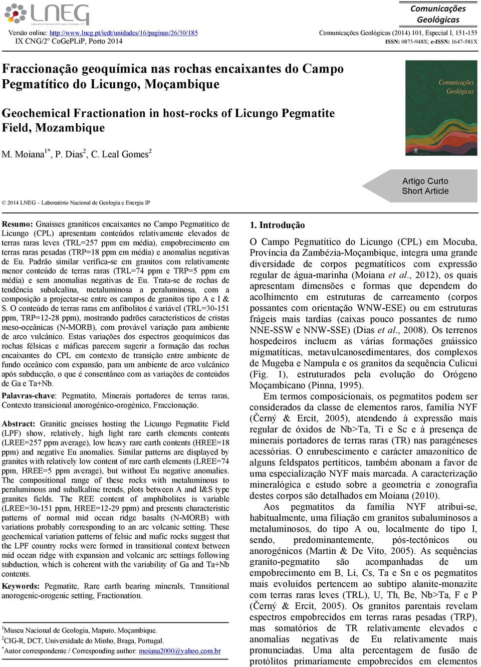 encaixantes do Campo Pegmatítico do Licungo, Moçambique Geochemical Fractionation in host-rocks of Licungo Pegmatite Field, Mozambique M. Moiana 1*, P. Dias 2, C.