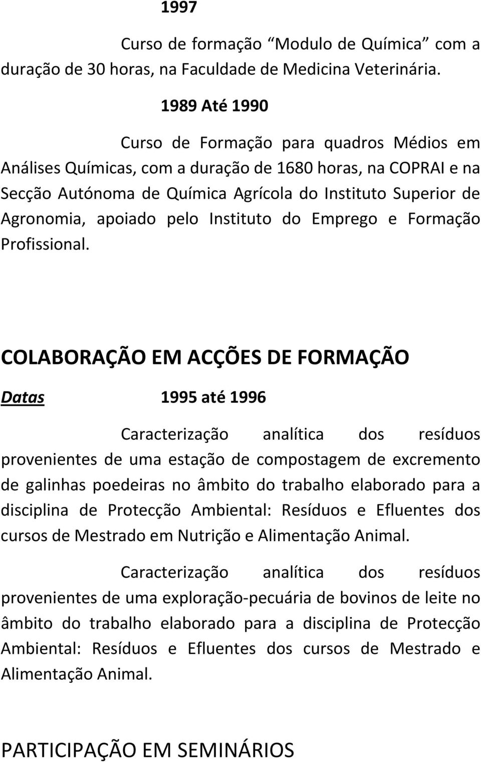 pelo Instituto do Emprego e Formação Profissional.