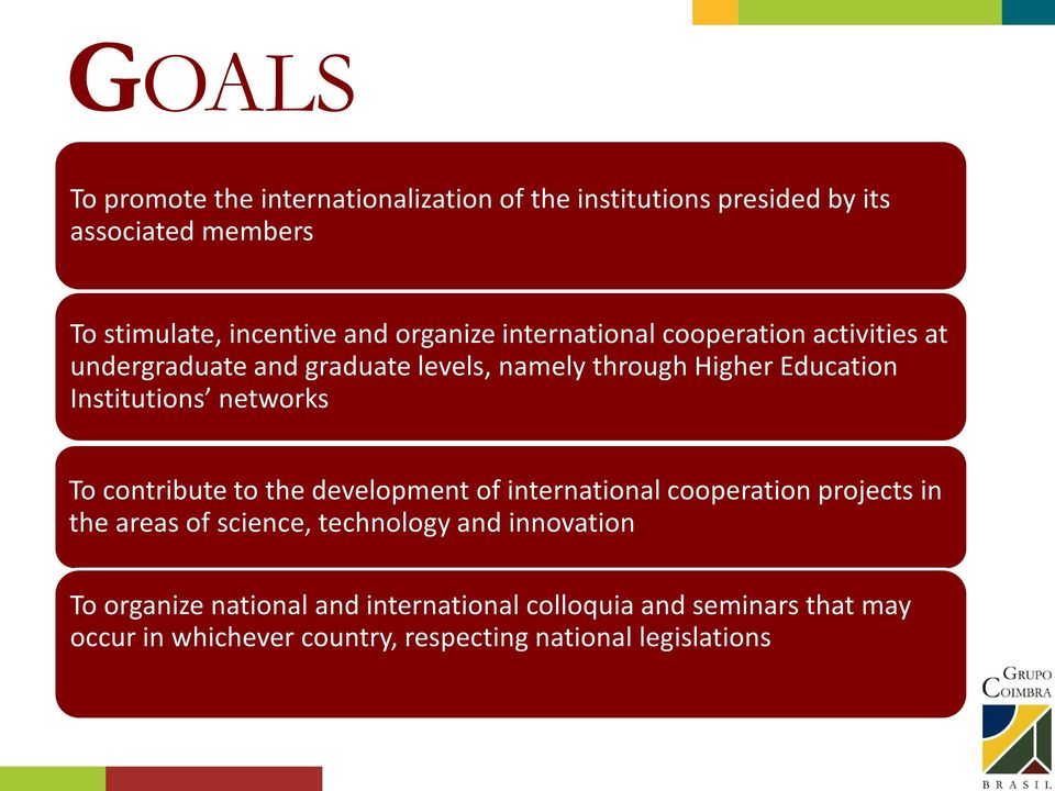 networks To contribute to the development of international cooperation projects in the areas of science, technology and