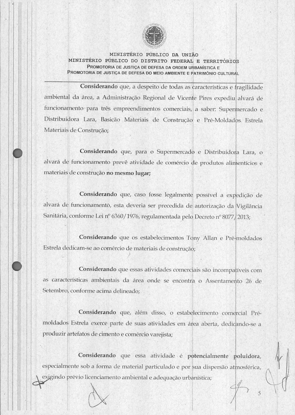 llasicao Materiais de ConstrucaO Materia is de Construcao; e Pre-Molded Estrela Considerando que, para o Superrnercad e Distribuido 'a Lara, o *are de, funcionamento preve atividade de comercio e