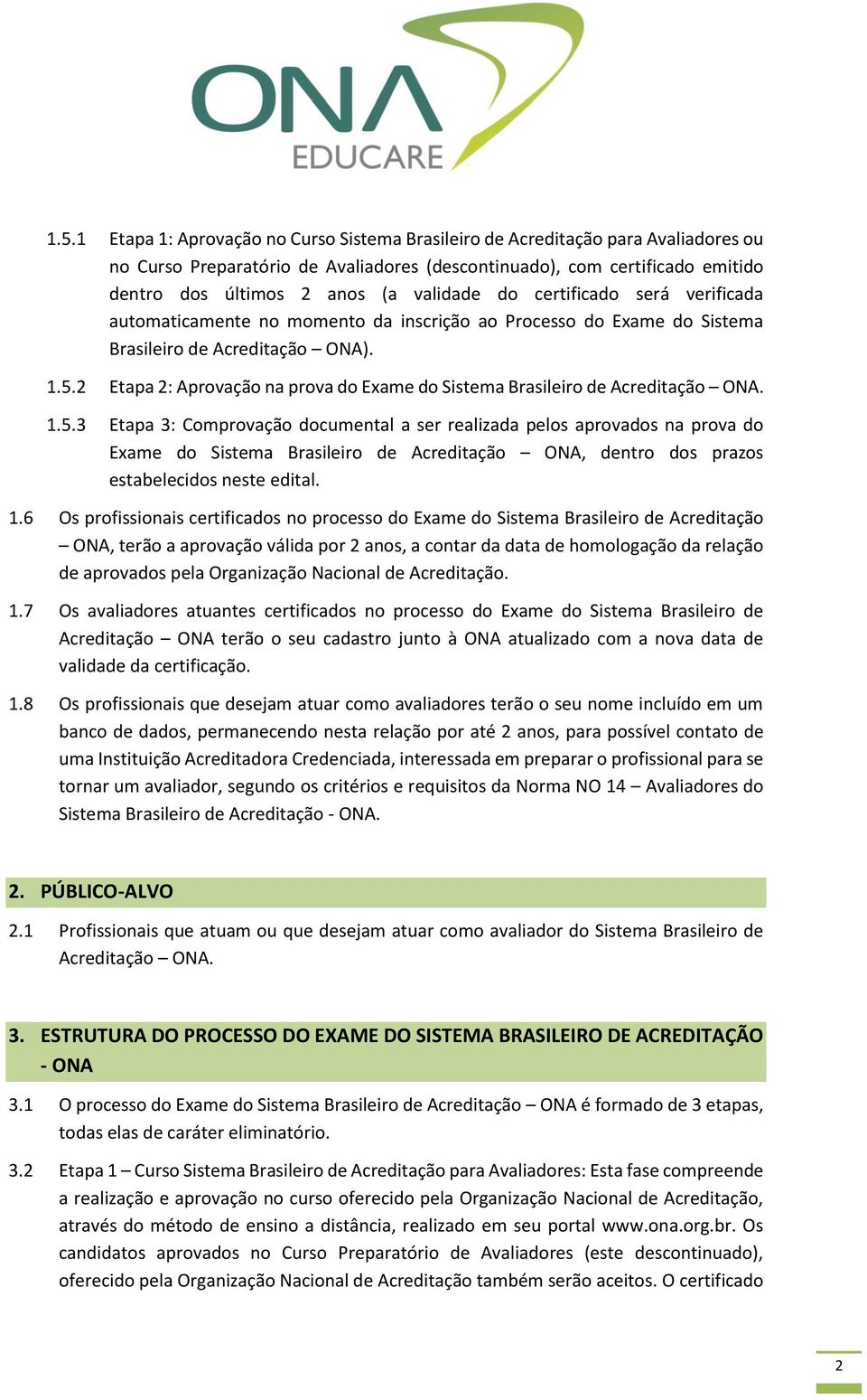 2 Etapa 2: Aprovação na prova do Exame do Sistema Brasileiro de Acreditação ONA. 1.5.