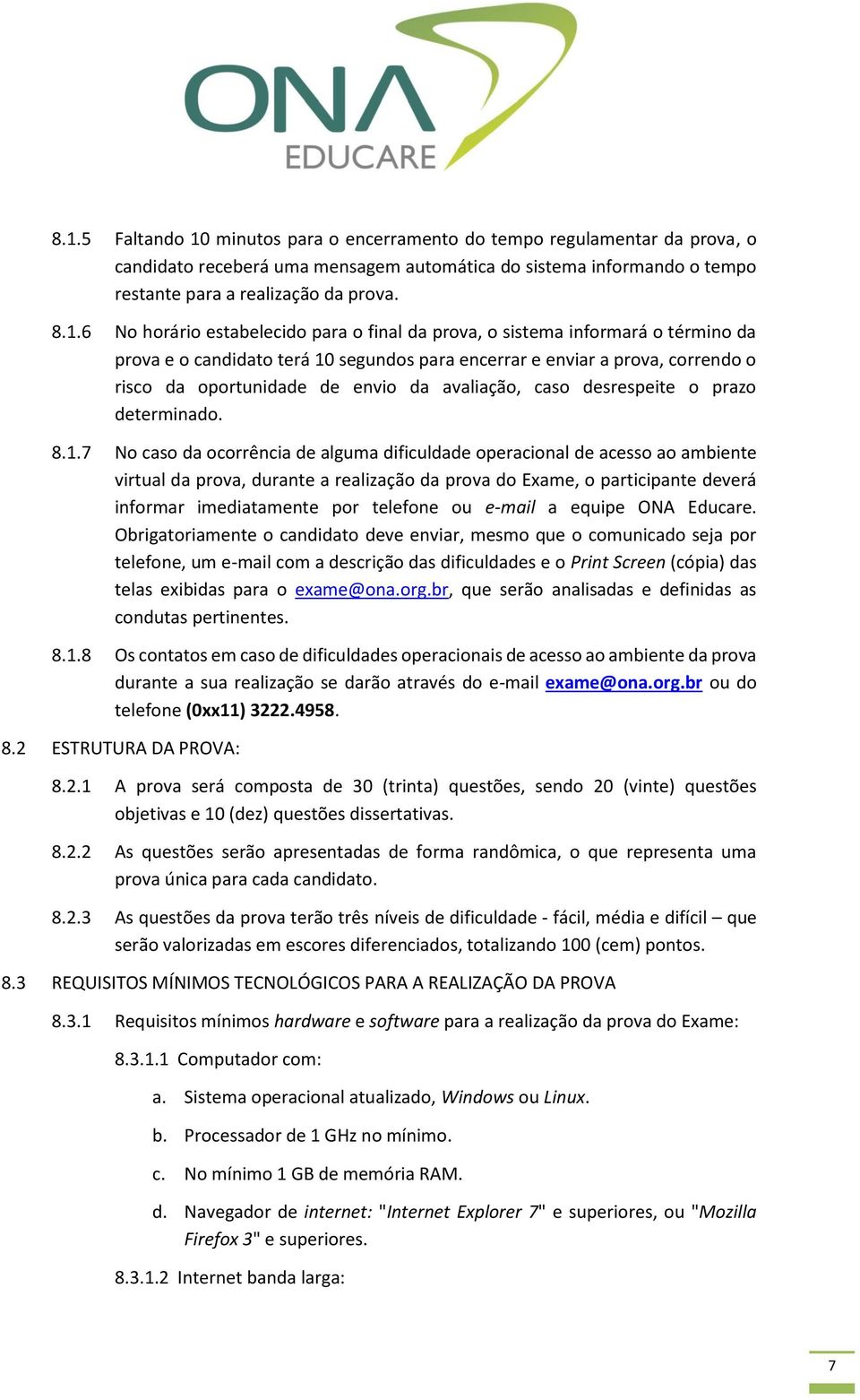 avaliação, caso desrespeite o prazo determinado. 8.1.