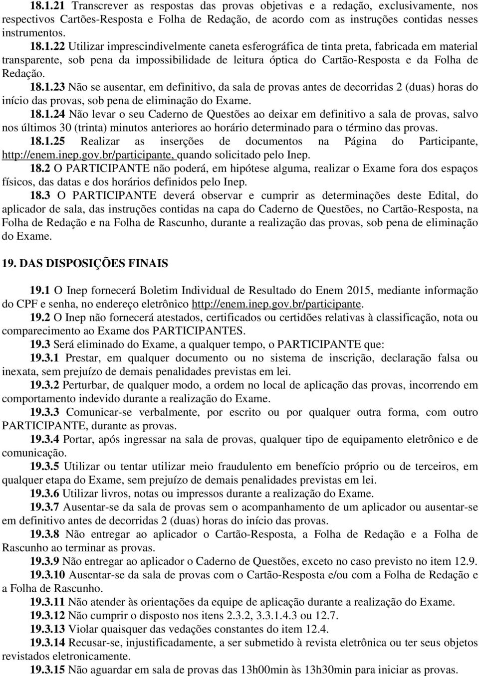 18.1.25 Realizar as inserções de documentos na Página do Participante, http://enem.inep.gov.br/participante, quando solicitado pelo Inep. 18.