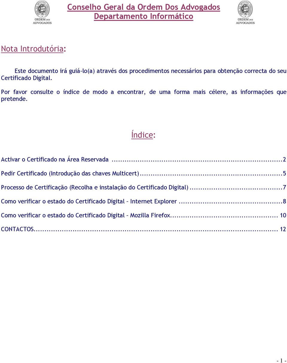 Índice: Activar o Certificado na Área Reservada...2 Pedir Certificado (Introdução das chaves Multicert).